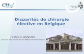 Disparités de chirurgie élective en Belgique Jessica Jacques Service des Informations Médico-Economiques.