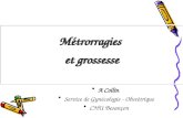 Métrorragies et grossesse A Collin Service de Gynécologie - Obstétrique CHU Besançon.