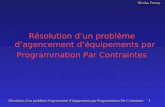 Nicolas Ferrary Résolution dun problème dagencement déquipements par Programmation Par Contraintes 1 Résolution dun problème dagencement déquipements par.