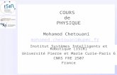 COURS de PHYSIQUE Mohamed Chetouani mohamed.chetouani@upmc.fr Institut Systèmes Intelligents et Robotique (ISIR) Université Pierre et Marie Curie-Paris.