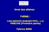 Droit des affaires THÈME : LES DROITS SUBJECTIFS – LA PREUVE (Première partie) Fabrice BIEN.