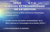1 SERIE S.T.G. SCIENCES ET TECHNOLOGIES DE LA GESTION -1. Pourquoi rénover la filière Sciences et Technologies Tertiaires (STT) ? -2. Quelles sont les.