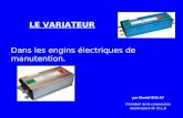 LE VARIATEUR Dans les engins électriques de manutention. par Daniel BALAJ Président de la commission maintenance du D.L.R.
