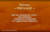 1 Réseau « PRESAGE » Réseau « PRESAGE » Aide aux situations de « crises » gérontologiques à domicile ou en institution sur lagglomération dijonnaise. Docteur.