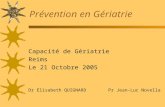 Prévention en Gériatrie Capacité de Gériatrie Reims Le 21 Octobre 2005 Dr Elisabeth QUIGNARD Pr Jean-Luc Novella.