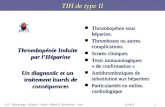 127/03/2014P.F. - Hématologie - Hôpital L. Pradel - Hôpital P. Wertheimer - Lyon TIH de type II n Thrombopénie sous héparine. n Thromboses ou autres complications.