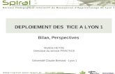 DEPLOIEMENT DES TICE A LYON 1 Université Claude Bernard - Lyon 1 Martine HEYDE Directrice du service PRACTICE Bilan, Perspectives.