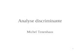 1 Analyse discriminante Michel Tenenhaus. 2 Les objectifs de lanalyse discriminante Étude dun tableau Individus Variables : Les individus sont décrits.