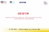 1 TIC-PME 2010 – Réunion Région du 8 février 2007 GESFIM GESFIM Gestion Électronique et Sécurisation du Fret International Multimodal.