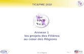 TIC & Régions Page : 1 Annexe 1 les projets des Filières au cœur des Régions TIC&PME 2010.