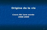 1 Origine de la vie Cours Ifsi 1ere année 2008-2009.