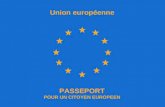 PASSEPORT POUR UN CITOYEN EUROPEEN Union européenne.