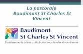 La pastorale Baudimont St Charles St Vincent. Un lycée sous tutelle vincentienne Axes fondamentaux du projet vincentien Accueillir Promouvoir Rendre effectif.