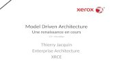Model Driven Architecture Une renaissance en cours 1.0 - free edition Thierry Jacquin Enterprise Architecture XRCE.