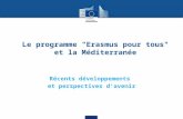 Le programme "Erasmus pour tous" et la Méditerranée Récents développements et perspectives d'avenir.
