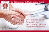 Le défi national de lhygiène des mains Présentation de la formation sur la trousse doutils sur lhygiène des mains.
