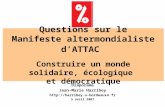 Questions sur le Manifeste altermondialiste dATTAC Construire un monde solidaire, écologique et démocratique Diaporama Jean-Marie Harribey .