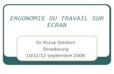 ERGONOMIE DU TRAVAIL SUR ECRAN Dr Runa Siméon Strasbourg 10/11/12 septembre 2006.