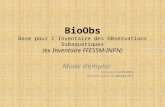 BioObs Base pour lInventaire des OBservations Subaquatiques (ex Inventaire FFESSM-INPN) Mode demploi Version du 24.03.2013 Dernière version de BioObs v5.1.