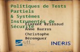Politiques de Tests Partiels & Systèmes Instrumentés de Sécurité Florent Brissaud Anne Barros Christophe Bérenguer.