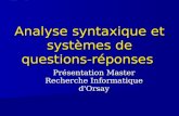 Analyse syntaxique et systèmes de questions- réponses Présentation Master Recherche Informatique d'Orsay.