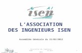 LASSOCIATION DES INGENIEURS ISEN Assemblée Générale du 31/03/2012 1 Association des Ingénieurs ISEN 31 mars 2012.