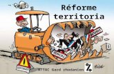 Réforme territoriale ATTAC Gard rhodanien. Rappel historique: la décentralisation La France est un pays de forte tradition centralisatrice. Aussi, après.