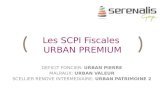 ( ) Les SCPI Fiscales URBAN PREMIUM DEFICIT FONCIER: URBAN PIERRE MALRAUX: URBAN VALEUR SCELLIER RENOVE INTERMEDIAIRE: URBAN PATRIMOINE 2.