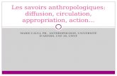MARIE CAULI, PR. ANTHROPOLOGIE, UNIVERSITÉ DARTOIS, UNF 3S, UMVF Les savoirs anthropologiques: diffusion, circulation, appropriation, action…