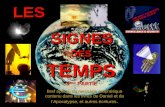 SIGNES SIGNES DES DES TEMPS TEMPS Bref aperçu du message prophétique contenu dans les livres de Daniel et de lApocalypse, et autres écritures. 3 ème PARTIE.