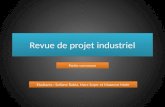 Revue de projet industriel Partie commune Etudiants : Sofiane Rabia, Marc Soyer et Maxence Mohr.