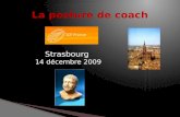 François Delivré Strasbourg 14 décembre 2009. Mieux cerner ce quest la « posture de coach » Domaine : coaching professionnel en entreprise, « crans »