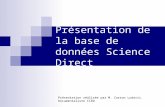 Présentation de la base de données Science Direct Présentation réalisée par M. Carron Ludovic. Documentaliste CIRD.
