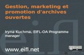Gestion, marketing et promotion d'archives ouvertes Iryna Kuchma, EIFL-OA Programme manager  Attribution 3.0 Unported.