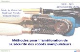 Diapositive 1 Jérémie Guiochet Bertrand Tondu Claude Baron Méthodes pour l amélioration de la sécurité des robots manipulateurs Présentation SEE - SIC.