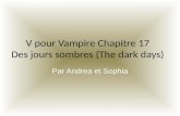 V pour Vampire Chapitre 17 Des jours sombres (The dark days) Par Andrea et Sophia.