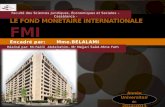Encadré par: Mme.BELALAMI GOUVERNANCE FINANCIÈRE INTERNATIONALE LE FOND MONÉTAIRE INTERNATIONALE GOUVERNANCE FINANCIÈRE INTERNATIONALE LE FOND MONÉTAIRE.