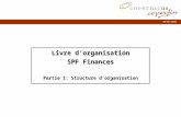 30/06/2002 Livre d'organisation SPF Finances Partie 1: Structure d'organisation.