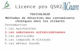 Licence pro QSR2A TOXICOLOGIE Méthodes de détection des contaminants chimiques dans les aliments Introduction 1.Les mycotoxines 2.Les substances antimicrobiennes.