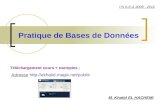 Pratique de Bases de Données M. Khalid EL HACHEMI Téléchargement cours + exemples : I.N.S.E.A 2008 - 2012 Adresse http://ekhalid.magix.net/public.