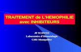TRAITEMENT de L'HEMOPHILIE avec INHIBITEURS JF SCHVED Laboratoire dHématologie CHU Montpellier.