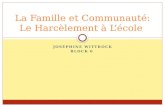 JOSÉPHINE WITTROCK BLOCK 6 La Famille et Communauté: Le Harcèlement à Lécole.