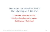 Jean Ratte : De Mystique à Gnose - Rencontres Abellio 2012 à Montréal 1/36 Rencontres Abellio 2012 De Mystique à Gnose Confort spirituel = LSD Confort.