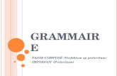G RAMMAIRE PASSE COMPOSÉ (Perfektum og preteritum) IMPARFAIT (Preteritum)