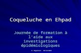 D. Degallaix 06/12/2010 Coqueluche en Ehpad Journée de formation à laide aux investigations épidémiologiques.