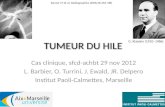T UMEUR DU HILE Cas clinique, sfcd-achbt 29 nov 2012 L. Barbier, O. Turrini, J. Ewald, JR. Delpero Institut Paoli-Calmettes, Marseille Kanne J P et al.