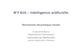 IFT 615 – Intelligence artificielle Recherche heuristique locale Froduald Kabanza Département dinformatique Université de Sherbrooke planiart.usherbrooke.ca/kabanza.