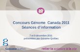 Concours Génome Canada 2011 Séances dinformation 7 et 9 décembre 2011 présentées par Génome Québec.