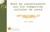 Base de connaissances sur les inégalités sociales de santé DÉFINITIONS ET CONCEPTS Juin 2012.