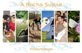 A Rocha Suisse Présentation. En bref... Fondée en Septembre 2007 18ème entité nationale dA Rocha Partage les valeurs et déclaration de mission dA Rocha.